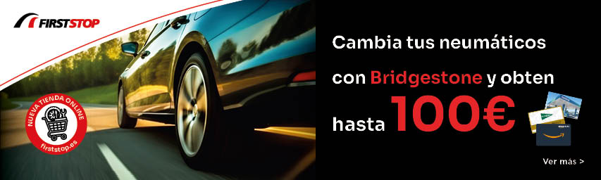 CAMBIA AHORA TUS NEUMÁTICOS BRIDGESTONE Y CONSIGUE HASTA 100€