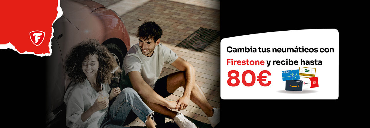 CONFIANZA EN CADA KILOMETRO, CAMBIA AHORA TUS NEUMÁTICOS CON FIRESTONE Y CONSIGUE HASTA 80€